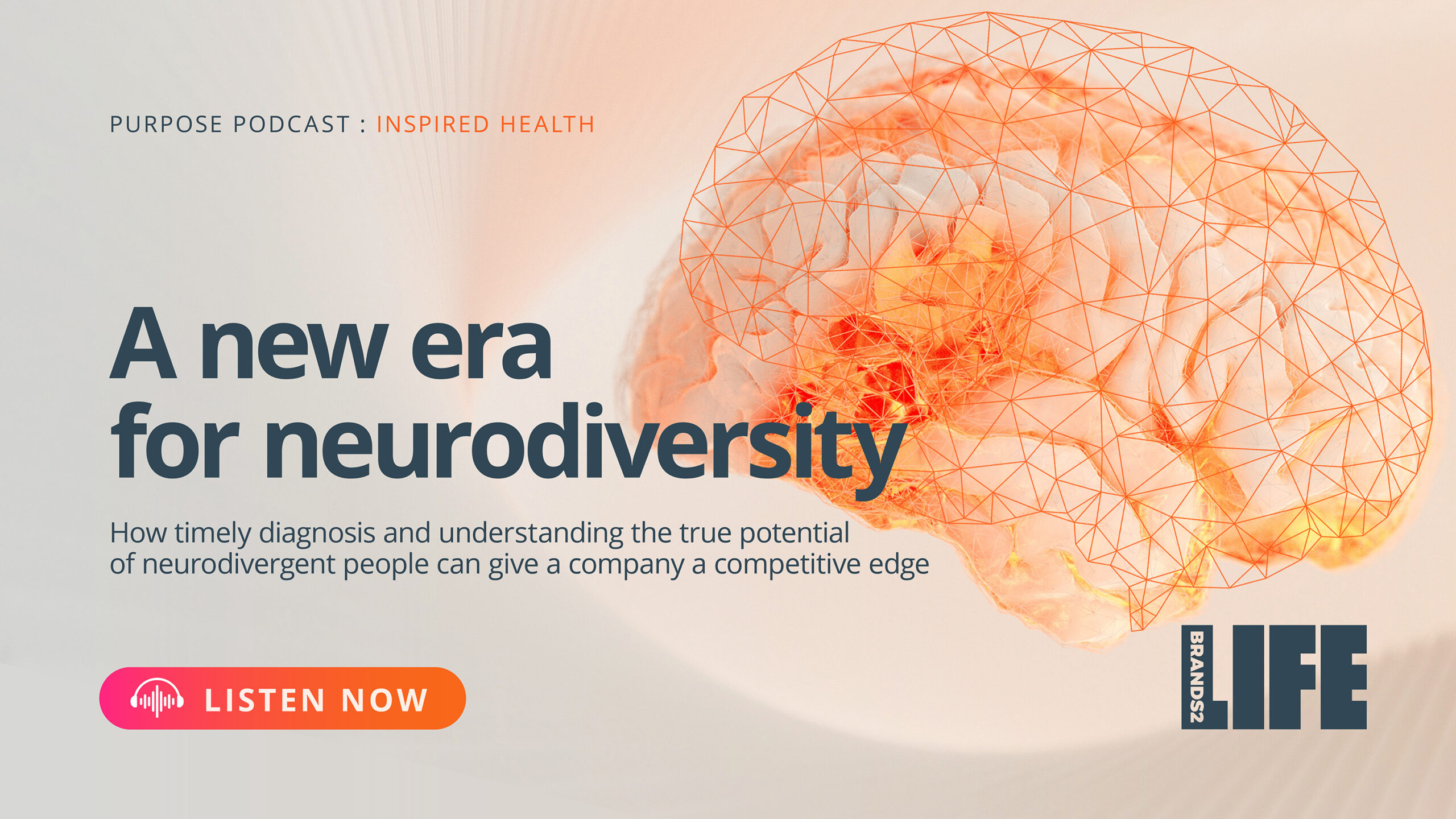 Inspired Health Podcast. A new era for neurodiversity - Brands2Life